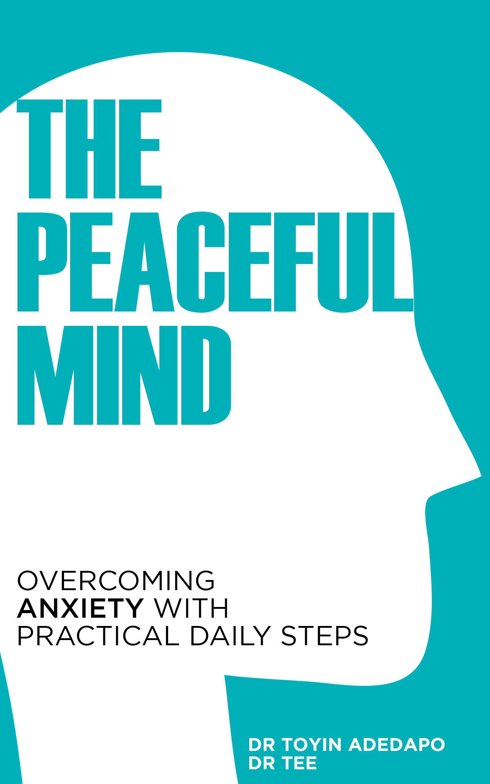 The Peaceful mind: Overcoming Anxiety With Practical Daily Steps